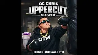 OC Chris &ndash; Uppercut (Slowed) | DJDHAWK | QTM