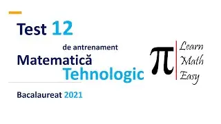 Test 12 Tehnologic Bacalaureat 2021