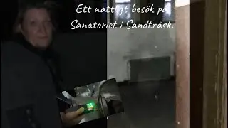 Sanatoriet i Sandtr&auml;sk. Allan visar oss runt. #Ghost hunting #Sandtr&auml;sk