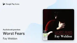 Worst Fears by Fay Weldon &middot; Audiobook preview