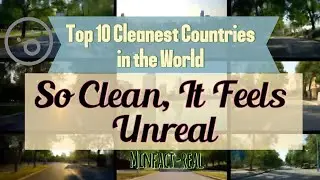 Top 10 Cleanest Countries in the World | Where Cleanliness Meets Nature