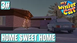 Home Sweet Home - Episode 3 - My Winter Car