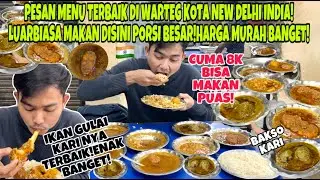 MAKAN BESAR DI WARTEG KOTA NEW DELHI INDIA!PORSI BESAR!HARGA MURAH BANGET!RASANYA PUN WUENAK!