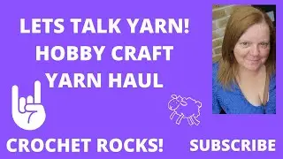 Lets Talk Yarn Hobby Craft Yarn Haul Crochet Rocks