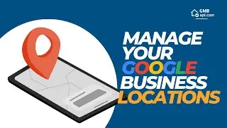 How to Manage Your Google Business Profile Locations Like a Pro: A Comprehensive Guide