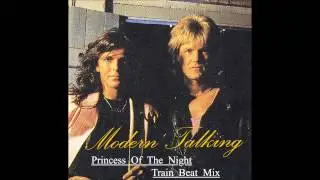 Modern Talking - Princess Of The Night-Train Beat Manaev's  Mix