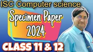 ISC SPECIMEN PAPER 2024 | Boolean Algebra | Inheritance | Recursion | PKSIR | Queue | String | 11&12