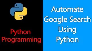 Web Automation With Python (Automate Google Search) | Python Tutorials for Beginners | Amir Sandila