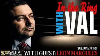 IN THE RING WITH VLAD GUEST PRESIDENT OF WARRIORS BOXING LEON MARGULES