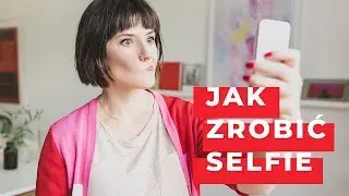 Jak zrobić selfie - Kobieca Foto Szkoła