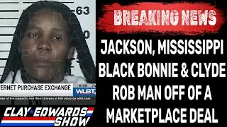 JACKSON, MISSISSIPPI - BLACK BONNIE & CLYDE ROB AND SHOOT MAN DURING FACEBOOK MARKETPLACE MEET UP