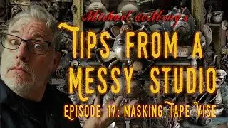 Tips From a Messy Studio #17 Masking Tape Vise