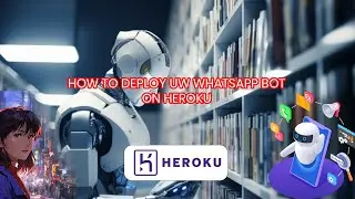 Step-by-Step Guide: Deploying a WhatsApp Bot on Heroku | WhatsApp Bot Tutorial | UW TECH SHOW