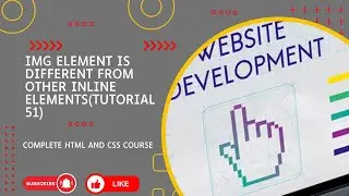 Img element is different from other inline elements(Tutorial 51) Beginner to advance