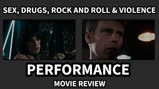 PERFORMANCE (Movie Review) - Sex, Drugs, Rock And Roll, Violence & MORE!