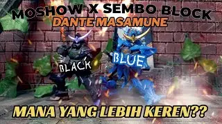 BANDINGIN DANTE MASAMUNE MOSHOW X SEMBO BLOCK!! KALIAN LEBIH SUKA YANG MANA?
