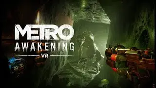 My wife is in danger (No commentary Metro awakening VR Pt. 6)