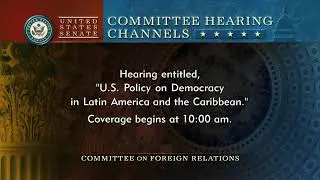 U.S. Policy on Democracy in Latin America and the Caribbean (Hearing)