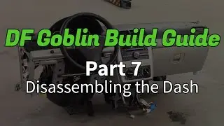 DF Goblin Build Guide Part 7 - Disassembling the Dash