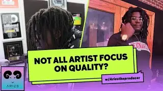 Aries the Producer Explains NOT ALL ARTISTS FOCUS ON QUALITY