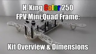 H-King Color 250 - FPV Mini Quad Frame: Kit Overview & Dimensions