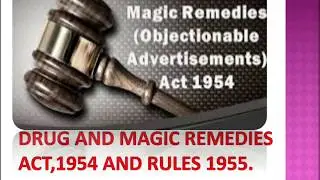 DRUGS AND MAGIC REMEDY(OBJECTIONABLE ADVERTISEMENTS) ACT, 1954 AND RULES,1955