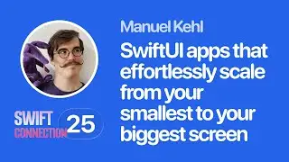 Swift Connection 2025 - Manuel Kehl - SwiftUI Apps That Effortlessly Scale from Your Smallest to You