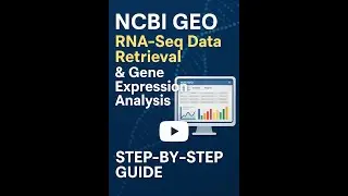 NCBI GEO RNA-Seq Data Retrieval and Gene Expression Analysis | Step-by-Step Guide