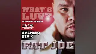 Fat Joe ft Ashanti - Whats love (DJ Roger BSB Amapiano Remix)