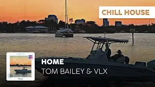 Chill House | Tom Bailey & VLX - Home