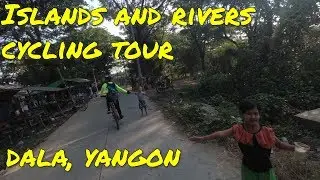 Yangon to Dala - OFF THE BEATEN PATH Cycling Tour by Uncharted Horizons