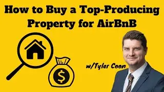 How to Buy a Top-Producing Property for AirBnB | Tyler Coon