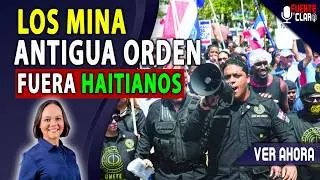 RUMBO A LOS MINA MARCHA LA ANTIGUA ORDEN PARA QUE SALGAN LOS HAITIANOS
