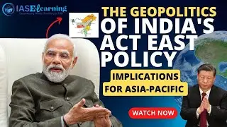 The Geopolitics of India's Act East Policy Implications for Asia-Pacific |UPSC |BPSC | IASE-Learning