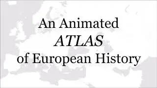animated ATLAS of European history