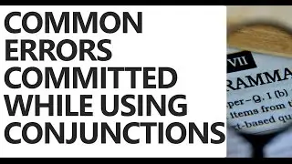 Common Grammatical Errors Committed While Using CONJUNCTIONS - Unacademy
