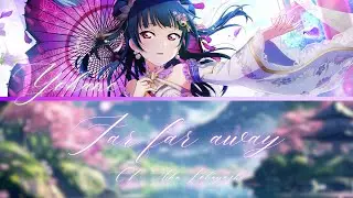 Far far away- Yohane (ヨハネ)- [FULL] (ROM/ENG/KAN)[LYRICS + COLOR CODED] Love Live!