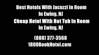Best Hotels With Jacuzzi In Room In Ewing, NJ - Cheap Hotel With Hot Tub In Room