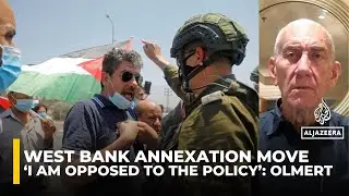Former Israeli PM Olmert criticises Netanyahu&rsquo;s govt over West Bank annexation moves