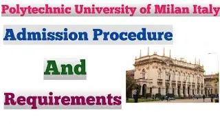 Polytechnic University of Milan Italy | Top Public University in Italy | Admissions | Procedure