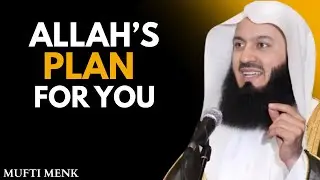 Allah&rsquo;s Plan Is Bigger Than Your Fear | Powerful Islamic Reminder | Mufti Menk