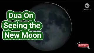 Dua On Seeing the New Moon !!!!!