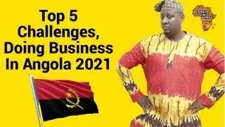Top 5 Challenges, Doing Business In Angola 2024, BUSINESS IN ANGOLA