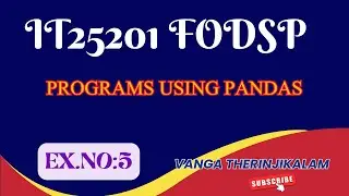 IT25201 FODSP - Programs Using Pandas || Python Pandas Programs for Data Analysis & Data Science