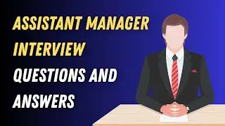 Assistant Manager Interview Questions and Answers