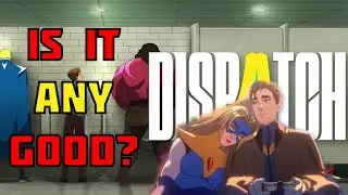 Is Dispatch ACTUALLY Any Good?