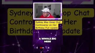 Sydney May Goop Chat Controversy on HerBirthday Full Update