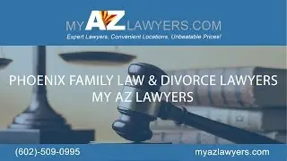 Phoenix Family Law & Divorce Lawyers | My AZ Lawyers