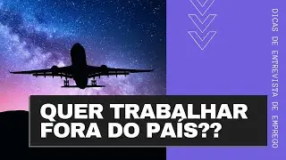 Morar Fora e Dicas de Entrevista de Emprego!