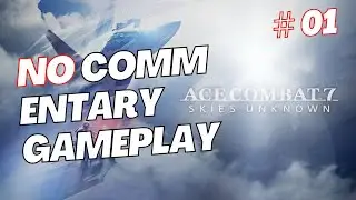 ACECOMBAT 7｜PC Singleplay Part 1 (No commentary)